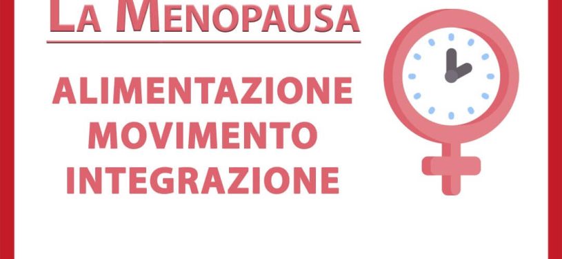 La Menopausa! Alimentazione Movimento e Integrazione!